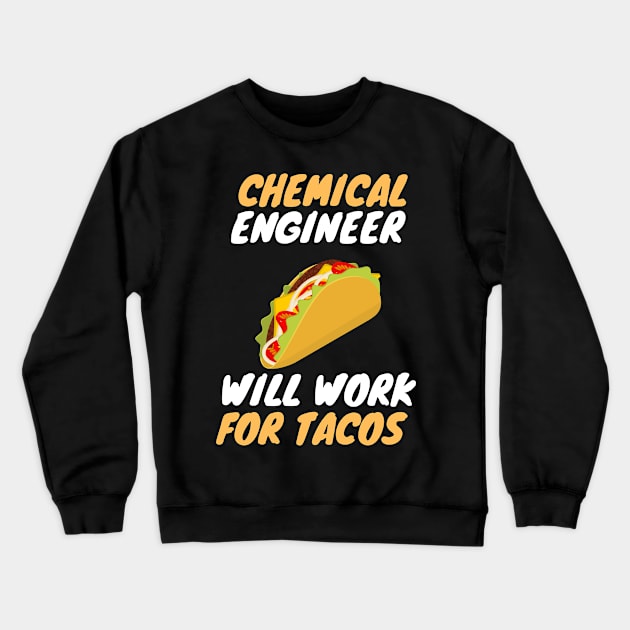 Chemical engineer love tacos Crewneck Sweatshirt by SnowballSteps